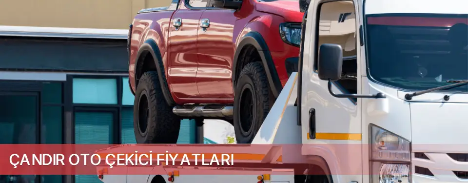 Çandır İlçemi Oto Çekici Fiyatları