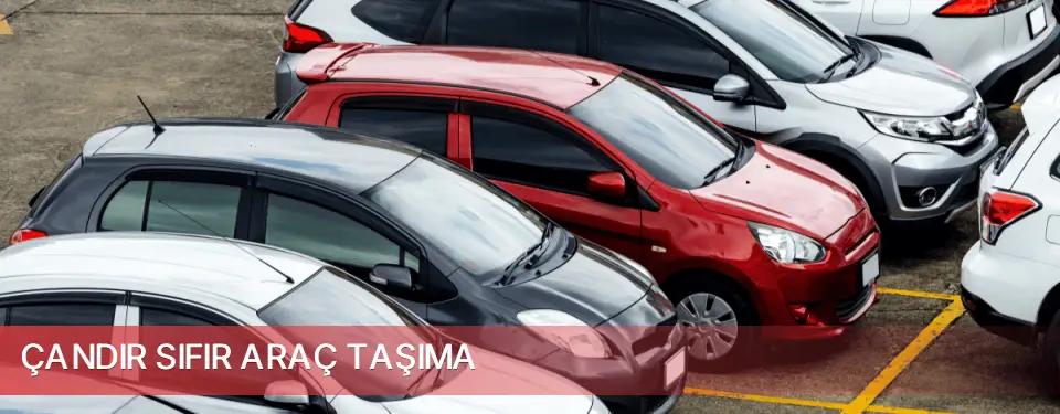 Çandır İlçemi Sıfır Araç Taşıma
